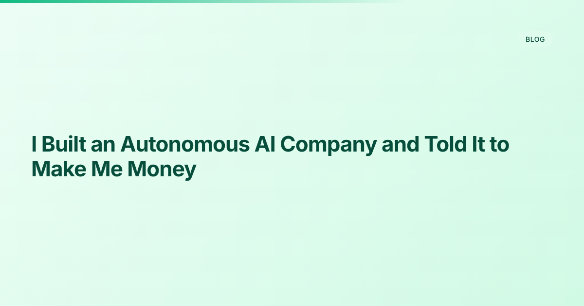 I Built an Autonomous AI Company and Told It to Make Me Money